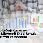 Mengelola Gaji Karyawan dengan Microsoft Excel Untuk Menjadi Staff Personalia