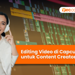 Editing Video di Capcut untuk Content Creator