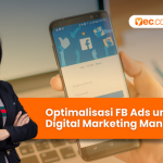 Optimalisasi FB Ads untuk Digital Marketing Manager